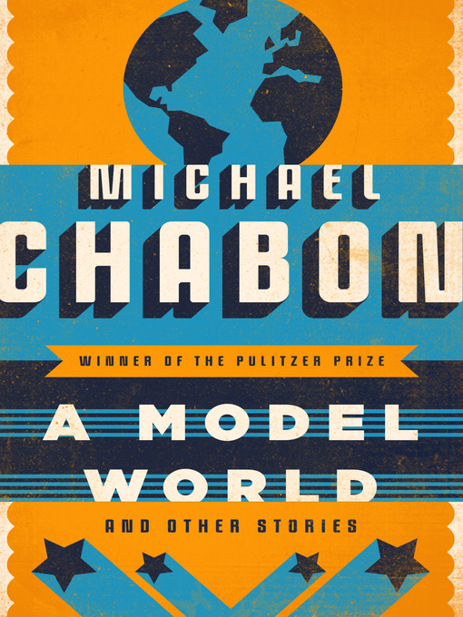 Title details for Model World by Michael Chabon - Available
